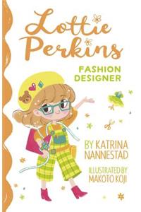 Lottie Perkins: Fashion Designer (Lottie Perkins, #4)