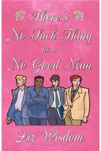 There's No Such Thing as a No Good Man