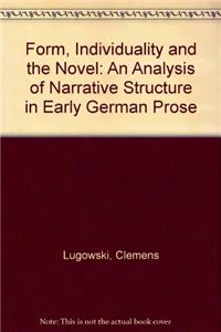 Form, Individuality and the Novel: An Analysis of Narrative Structure in Early German Prose