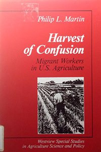 Harvest of Confusion: Migrant Workers in U.S. Agriculture