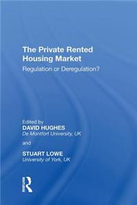 The Private Rented Housing Market