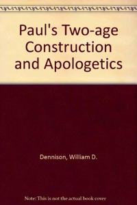 Paul's Two-age Construction and Apologetics