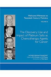 Discovery, Use and Impact of Platinum Salts as Chemotherapy Agents for Cancer