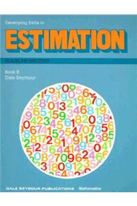 Developing Skills in Estimation: Blackline Masters, Book B