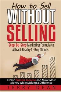 How to Sell Without Selling