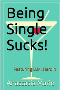 Being Single Sucks!