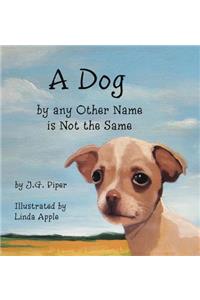 A Dog by any Other Name is Not the Same