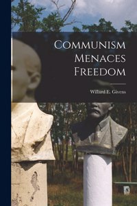 Communism Menaces Freedom