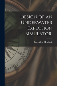 Design of an Underwater Explosion Simulator.