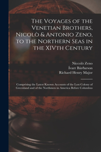 Voyages of the Venetian Brothers, Nicolò & Antonio Zeno, to the Northern Seas in the XIVth Century