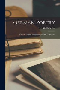 German Poetry; With the English Versions of the Best Translators