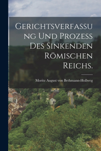 Gerichtsverfassung und Prozeß des Sinkenden Römischen Reichs.