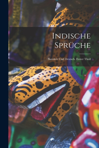 Indische Sprüche: Sanskrit und Deutsch. Erster Theil