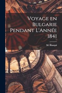Voyage en Bulgarie Pendant L'Année 1841