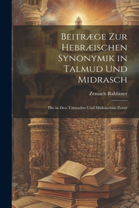 Beitræge zur hebræischen Synonymik in Talmud und Midrasch