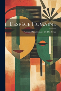 L'espèce Humaine