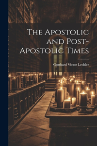 Apostolic and Post-Apostolic Times
