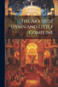 Akathist Hymn and Little Compline