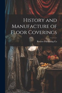 History and Manufacture of Floor Coverings