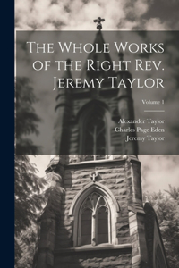 Whole Works of the Right Rev. Jeremy Taylor; Volume 1