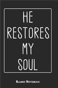 He restores my soul Blanko Notizbuch