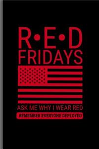 RED Fridays ask me why I wear red Remember Everyone Deployed