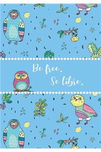 Be Free. Se Libre.