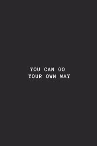 You Can Go Your Own Way