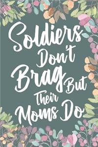 Soldiers Don't Brag But Their Moms Do