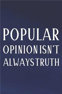 Popular Opinion Isn't Always Truth