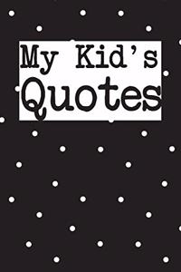 My Kid's Quotes