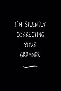 I'm Silently Correcting Your Grammar