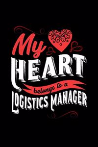 My Heart Belongs to a Logistics Manager: 6x9 inches blank notebook, 120 Pages, Composition Book and Journal, lovely gift for your favorite Logistics Manager