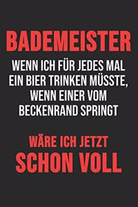 Bademeister Wenn Ich für Jedes Mal Ein Bier Trinken Müsste, Wenn Einer Vom Beckenrand Springt Wäre Ich Jetzt Schon Voll