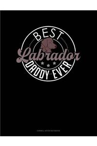 Best Labrador Daddy Ever