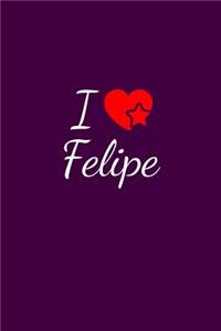 I love Felipe
