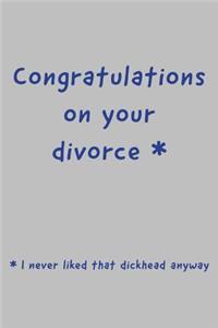 Congratulations On Your Divorce