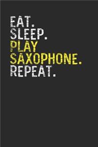Eat Sleep Play Saxophone Repeat