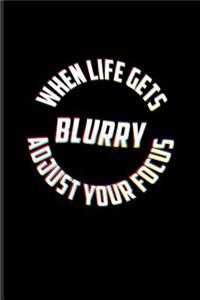 When Life Gets Blurry Adjust Your Focus