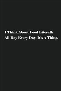 I Think About Food Literally All Day Every Day. It's A Thing.