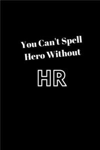 You Can't Spell Hero Without HR