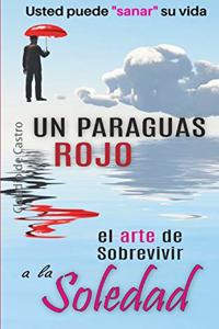 Paraguas Rojo El Arte de Sobrevivir a la SOLEDAD