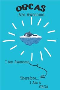 Orcas Are Awesome I Am Awesome Therefore I Am a Orca