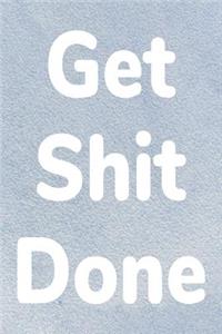 Get Shit Done