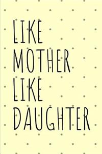 Like Mother Like Daughter
