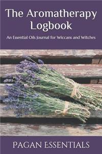 The Aromatherapy Logbook: An Essential Oils Journal for Wiccans and Witches