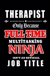 Therapist-Only Because Full Time Multitasking Ninja Isn't An Official Job Title