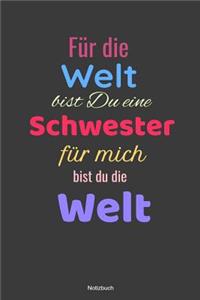 Für Die Welt Bist Du Eine Schwester Für Mich Bist Du Die Welt
