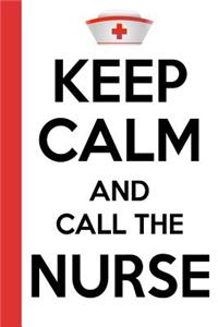 Keep Calm and call the Nurse