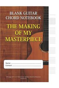 The Making Of My Masterpiece - Blank Guitar Chord Notebook